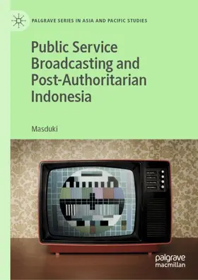 Masduki |  Public Service Broadcasting and Post-Authoritarian Indonesia | Buch |  Sack Fachmedien