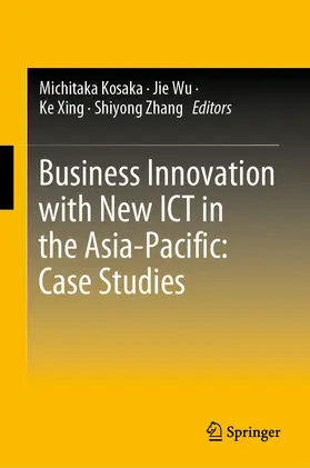 Kosaka / Wu / Xing |  Business Innovation with New ICT in the Asia-Pacific: Case Studies | eBook | Sack Fachmedien