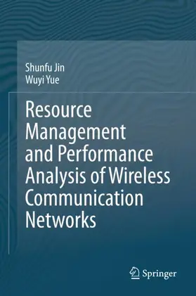 Yue / Jin |  Resource Management and Performance Analysis of Wireless Communication Networks | Buch |  Sack Fachmedien