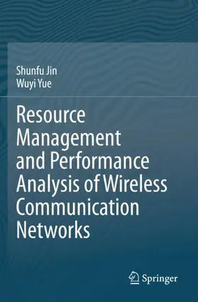 Jin / Yue |  Resource Management and Performance Analysis of Wireless Communication Networks | Buch |  Sack Fachmedien