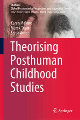 Malone / Arndt / Tesar |  Theorising Posthuman Childhood Studies | Buch |  Sack Fachmedien