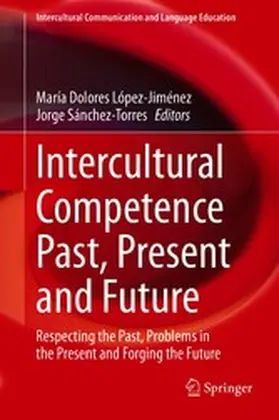 López-Jiménez / Sánchez-Torres |  Intercultural Competence Past, Present and Future | eBook | Sack Fachmedien