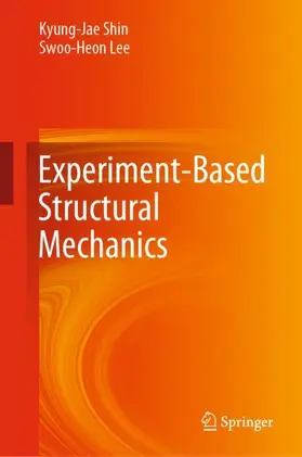 Lee / Shin | Experiment-Based Structural Mechanics | Buch | 978-981-15-8310-0 | sack.de