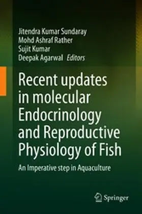 Sundaray / Rather / Kumar |  Recent updates in molecular Endocrinology and Reproductive Physiology of Fish | eBook | Sack Fachmedien