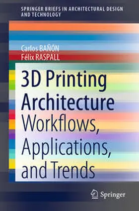 BAÑÓN / RASPALL |  3D Printing Architecture | eBook | Sack Fachmedien