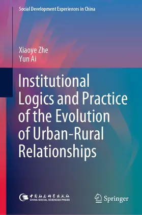 Zhe / Ai |  Institutional Logics and Practice of the Evolution of Urban–Rural Relationships | eBook | Sack Fachmedien
