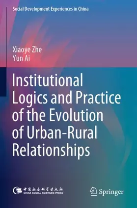 Zhe / Ai |  Institutional Logics and Practice of the Evolution of Urban-Rural Relationships | Buch |  Sack Fachmedien