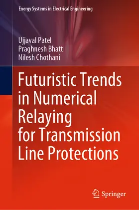 Patel / Bhatt / Chothani |  Futuristic Trends in Numerical Relaying for Transmission Line Protections | eBook | Sack Fachmedien