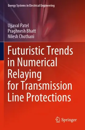 Patel / Chothani / Bhatt |  Futuristic Trends in Numerical Relaying for Transmission Line Protections | Buch |  Sack Fachmedien