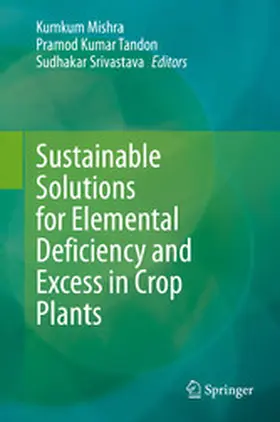 Mishra / Tandon / Srivastava |  Sustainable Solutions for Elemental Deficiency and Excess in Crop Plants | eBook | Sack Fachmedien