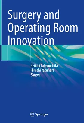 Takenoshita / Yasuhara | Surgery and Operating Room Innovation | E-Book | sack.de