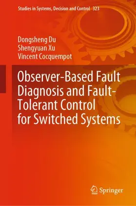 Du / Cocquempot / Xu |  Observer-Based Fault Diagnosis and Fault-Tolerant Control for Switched Systems | Buch |  Sack Fachmedien