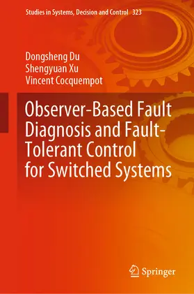 Du / Xu / Cocquempot | Observer-Based Fault Diagnosis and Fault-Tolerant Control for Switched Systems | E-Book | sack.de