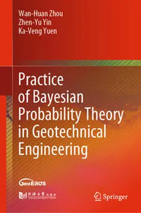 Zhou / Yin / Yuen |  Practice of Bayesian Probability Theory in Geotechnical Engineering | eBook | Sack Fachmedien