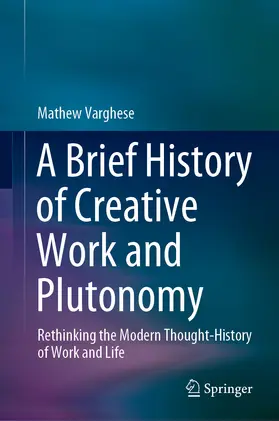 Varghese |  A Brief History of Creative Work and Plutonomy | eBook | Sack Fachmedien