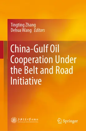 Zhang / Wang |  China-Gulf Oil Cooperation Under the Belt and Road Initiative | eBook | Sack Fachmedien