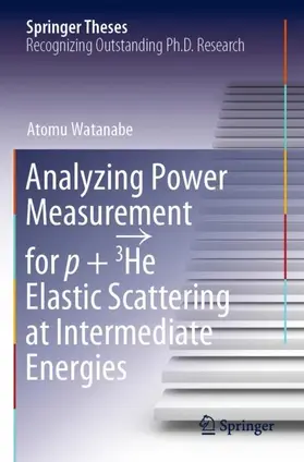 Watanabe |  Analyzing Power Measurement for p + 3He Elastic Scattering at Intermediate Energies | Buch |  Sack Fachmedien