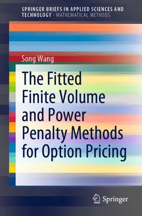 Wang | The Fitted Finite Volume and Power Penalty Methods for Option Pricing | Buch | 978-981-15-9557-8 | sack.de