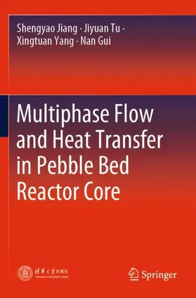 Jiang / Gui / Tu |  Multiphase Flow and Heat Transfer in Pebble Bed Reactor Core | Buch |  Sack Fachmedien