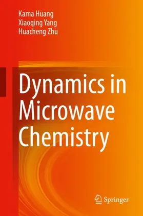 Huang / Zhu / Yang |  Dynamics in Microwave Chemistry | Buch |  Sack Fachmedien