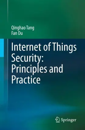 Du / Tang |  Internet of Things Security: Principles and Practice | Buch |  Sack Fachmedien