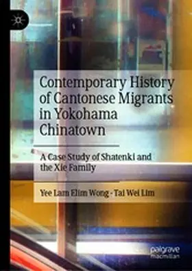 Wong / Lim |  Contemporary History of Cantonese Migrants in Yokohama Chinatown | eBook | Sack Fachmedien
