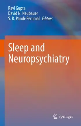 Gupta / Neubauer / Pandi-Perumal |  Sleep and Neuropsychiatric Disorders | Buch |  Sack Fachmedien