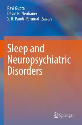 Gupta / Neubauer / Pandi-Perumal |  Sleep and Neuropsychiatric Disorders | Buch |  Sack Fachmedien