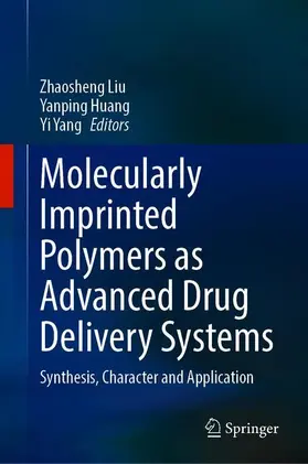Liu / Yang / Huang |  Molecularly Imprinted Polymers as Advanced Drug Delivery Systems | Buch |  Sack Fachmedien