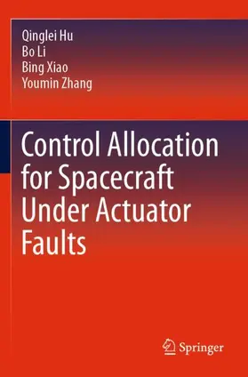 Hu / Li / Xiao |  Control Allocation for Spacecraft Under Actuator Faults | Buch |  Sack Fachmedien