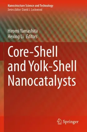 Li / Yamashita |  Core-Shell and Yolk-Shell Nanocatalysts | Buch |  Sack Fachmedien