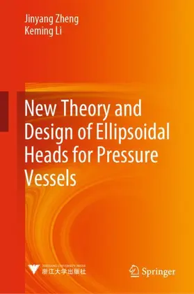Li / Zheng |  New Theory and Design of Ellipsoidal Heads for Pressure Vessels | Buch |  Sack Fachmedien