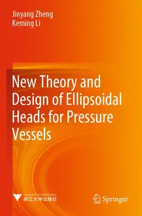 Li / Zheng |  New Theory and Design of Ellipsoidal Heads for Pressure Vessels | Buch |  Sack Fachmedien