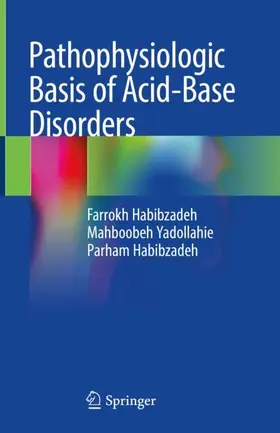 Habibzadeh / Yadollahie |  Pathophysiologic Basis of Acid-Base Disorders | Buch |  Sack Fachmedien