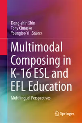 Shin / Cimasko / Yi |  Multimodal Composing in K-16 ESL and EFL Education | eBook | Sack Fachmedien