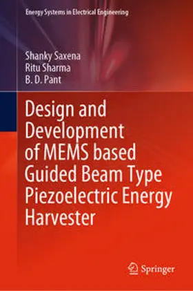 Saxena / Sharma / Pant |  Design and Development of MEMS based Guided Beam Type Piezoelectric Energy Harvester | eBook | Sack Fachmedien