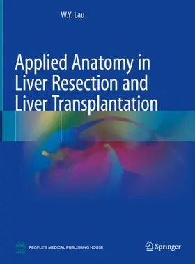 Lau |  Applied Anatomy in Liver Resection and Liver Transplantation | Buch |  Sack Fachmedien