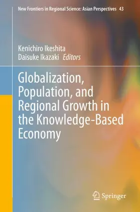 Ikazaki / Ikeshita |  Globalization, Population, and Regional Growth in the Knowledge-Based Economy | Buch |  Sack Fachmedien