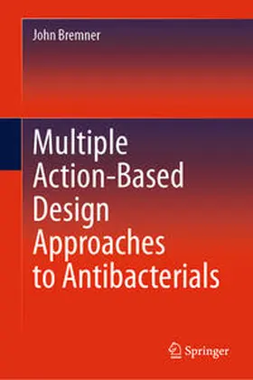 Bremner |  Multiple Action-Based Design Approaches to Antibacterials | eBook | Sack Fachmedien