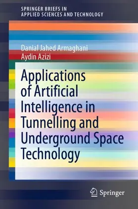 Azizi / Jahed Armaghani | Applications of Artificial Intelligence in Tunnelling and Underground Space Technology | Buch | 978-981-16-1033-2 | sack.de