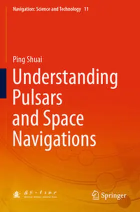 Shuai |  Understanding Pulsars and Space Navigations | Buch |  Sack Fachmedien