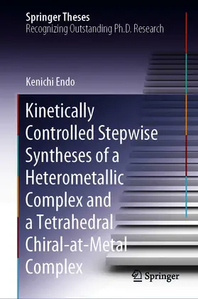 Endo |  Kinetically Controlled Stepwise Syntheses of a Heterometallic Complex and a Tetrahedral Chiral-at-Metal Complex | eBook | Sack Fachmedien