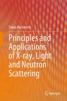 Hashimoto | Principles and Applications of X-ray, Light and Neutron Scattering | E-Book | sack.de
