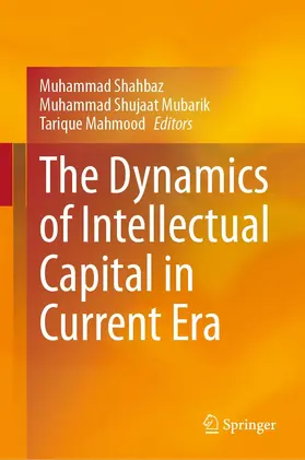 Shahbaz / Mubarik / Mahmood | The Dynamics of Intellectual Capital in Current Era | E-Book | sack.de