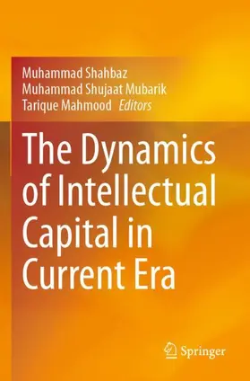 Shahbaz / Mahmood / Mubarik |  The Dynamics of Intellectual Capital in Current Era | Buch |  Sack Fachmedien