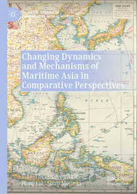 Akita / Liu / Momoki |  Changing Dynamics and Mechanisms of Maritime Asia in Comparative Perspectives | eBook | Sack Fachmedien