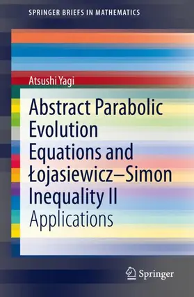 Yagi |  Abstract Parabolic Evolution Equations and ¿ojasiewicz-Simon Inequality II | Buch |  Sack Fachmedien