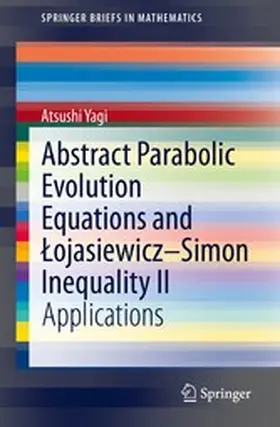 Yagi | Abstract Parabolic Evolution Equations and Lojasiewicz–Simon Inequality II | E-Book | sack.de