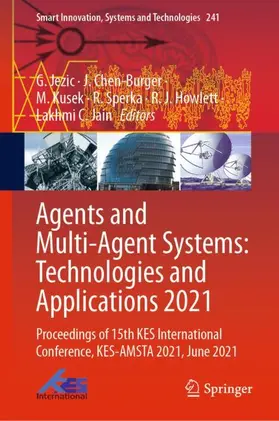 Jezic / Chen-Burger / Jain |  Agents and Multi-Agent Systems: Technologies and Applications 2021 | Buch |  Sack Fachmedien