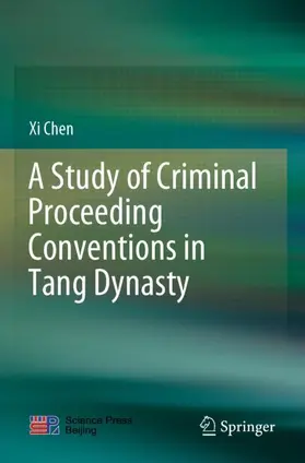 Chen |  A Study of Criminal Proceeding Conventions in Tang Dynasty | Buch |  Sack Fachmedien